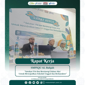 Rapat Kerja SMPIQu Al-Bahjah: Mewujudkan Sekolah Unggul Dan Berkarakter Qurani